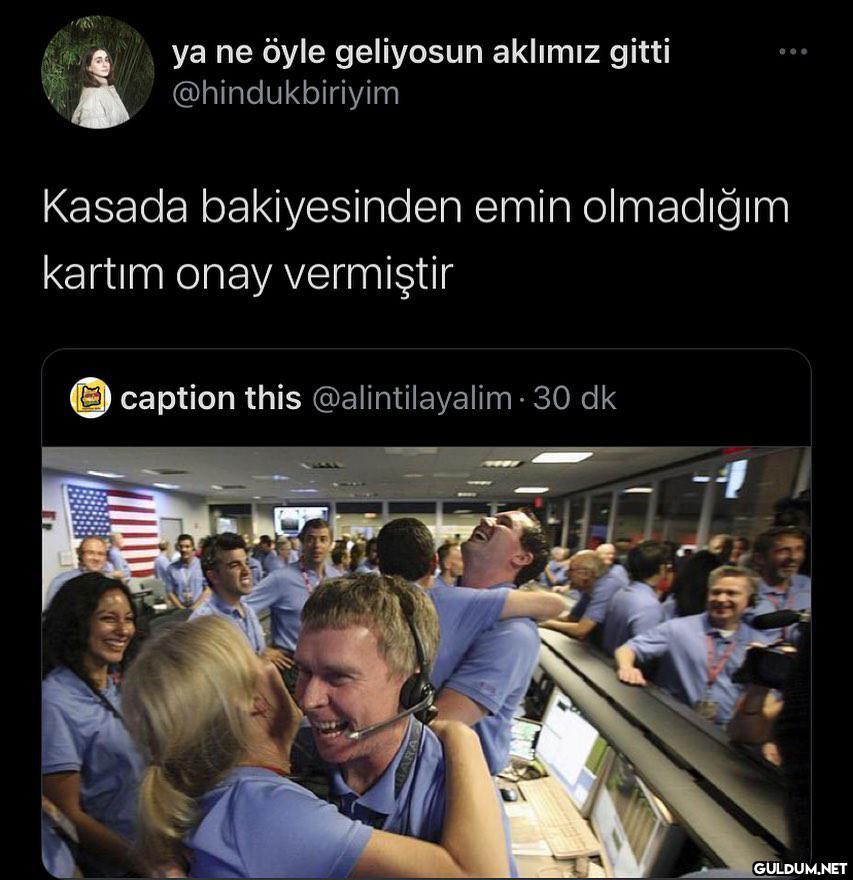 ya ne öyle geliyosun...