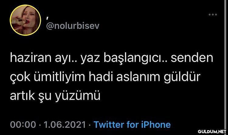 @nolurbisev haziran ayı....