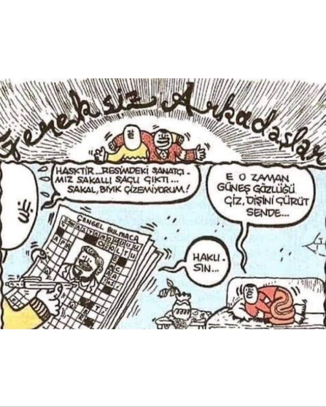 - Oley bee. Hem sakalsız...
