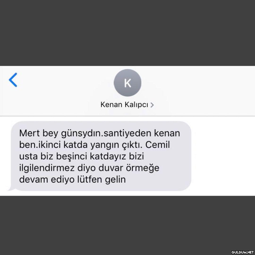 K Kenan Kalıpcı > Mert bey...