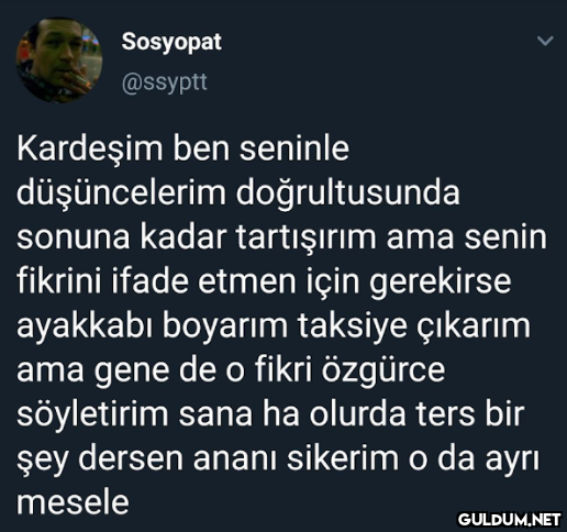 Sosyopat @ssyptt Kardeşim...