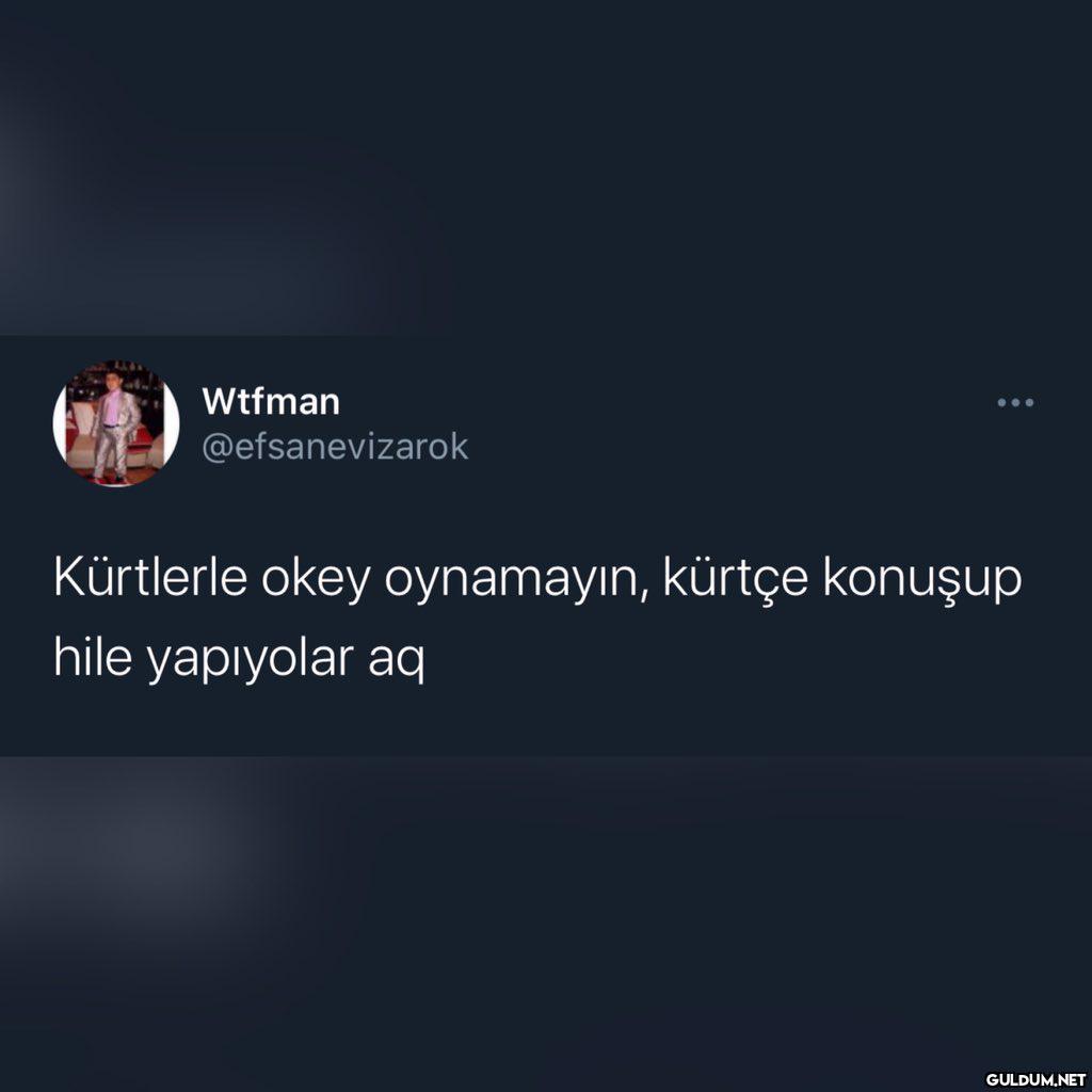 Wtfman @efsanevizarok...