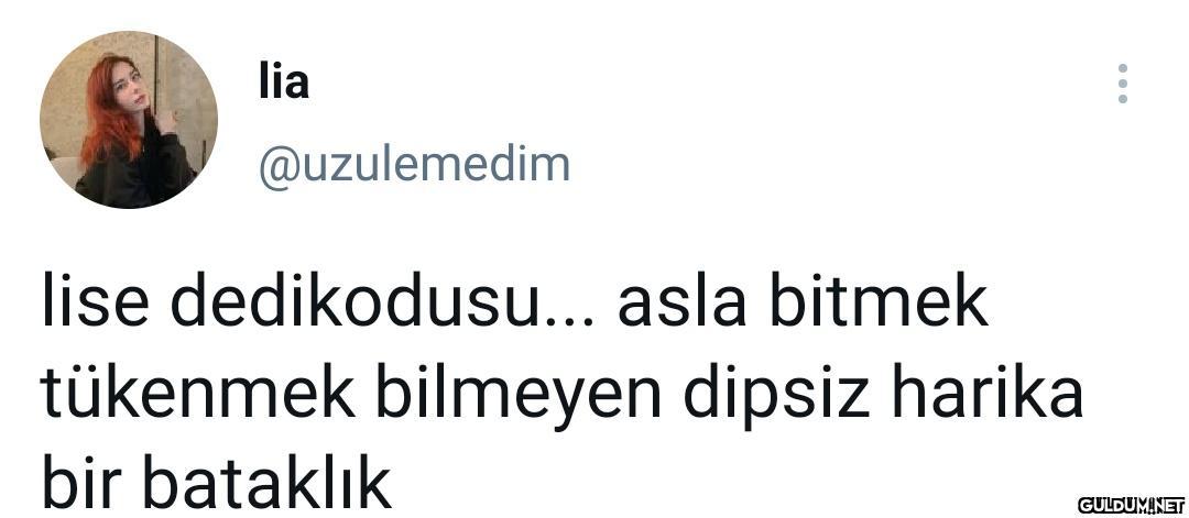 lia @uzulemedim lise...