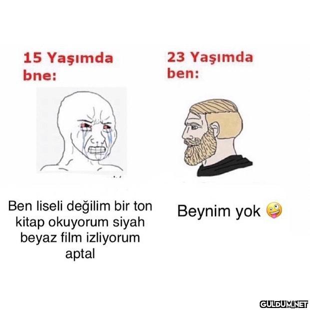 15 Yaşımda bne: 23 Yaşımda...