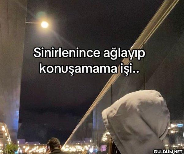 Sinirlenince ağlayıp...