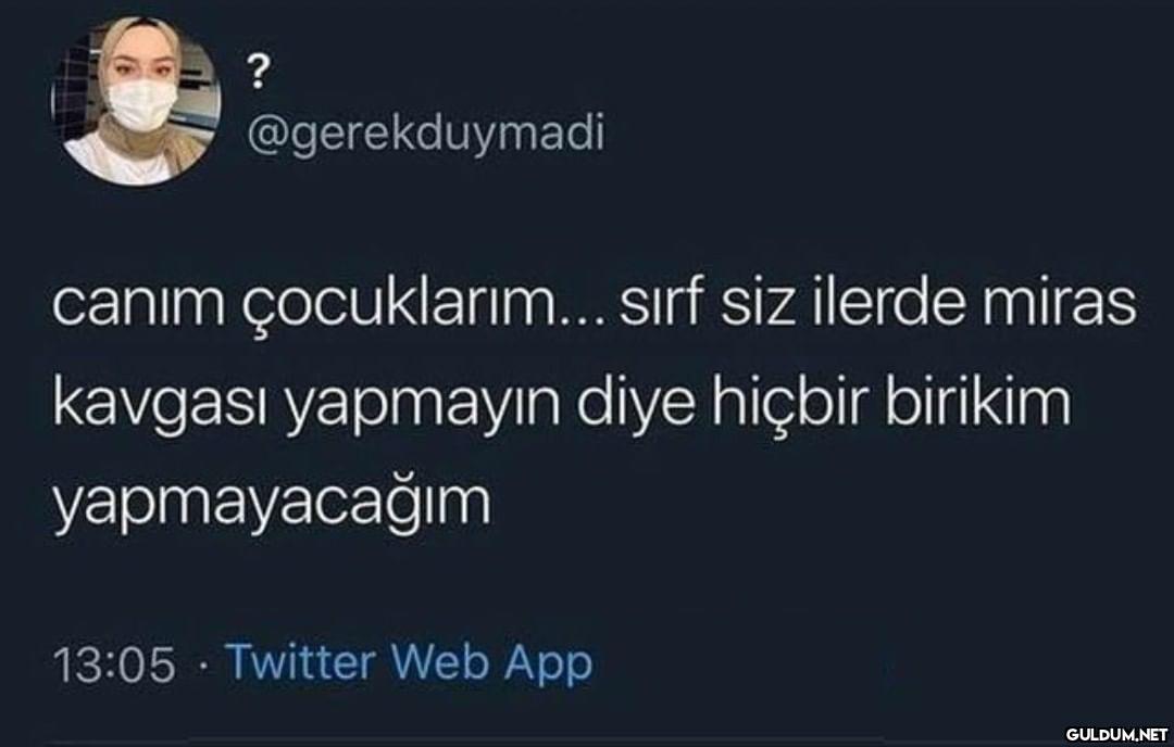 ? @gerekduymadi canım...