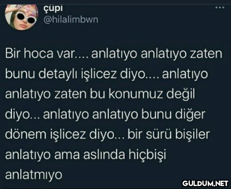 çüpi @hilalimbwn Bir hoca...