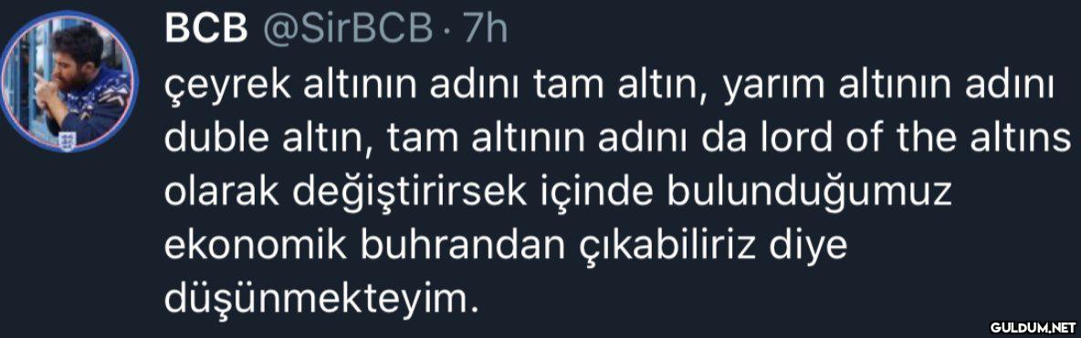 " BCB @SirBCB · 7h çeyrek...