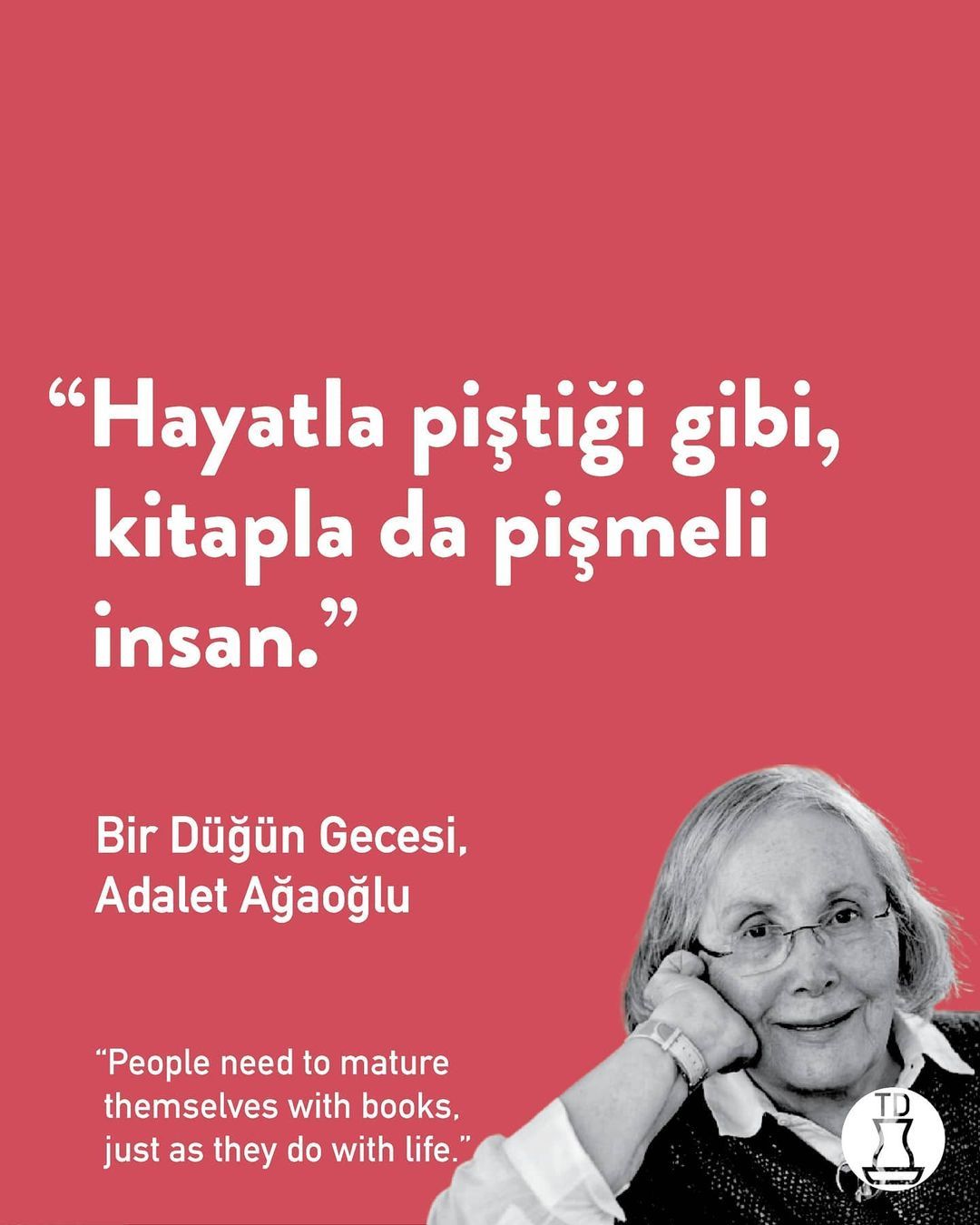 " Bugün Adalet Ağaoğlu’nun...