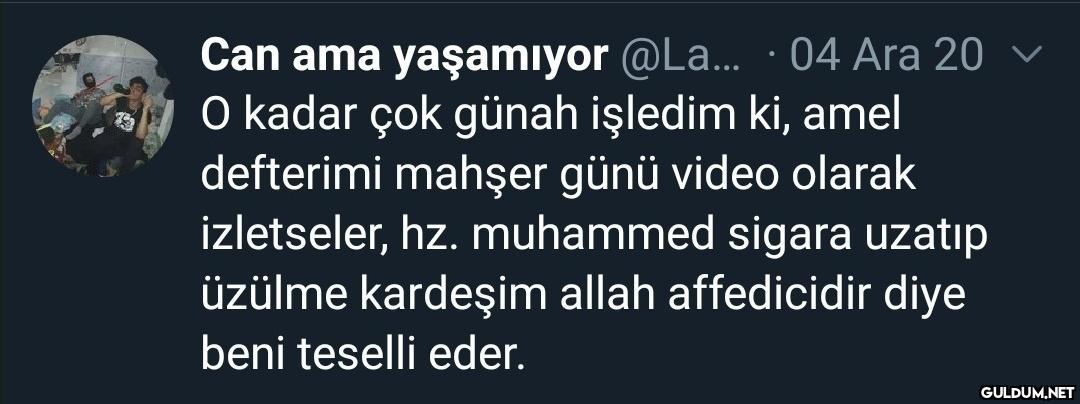 " Can ama yaşamıyor @La......