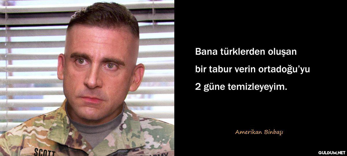 " Bana türklerden oluşan...
