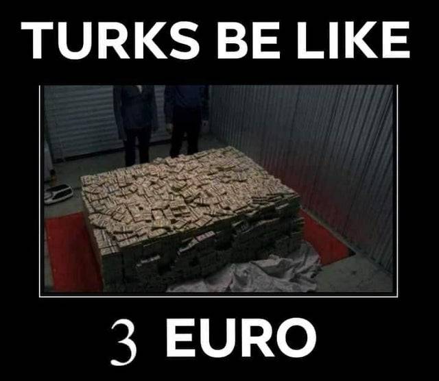" TURKS BE LIKE 3 EURO    Kaynak"