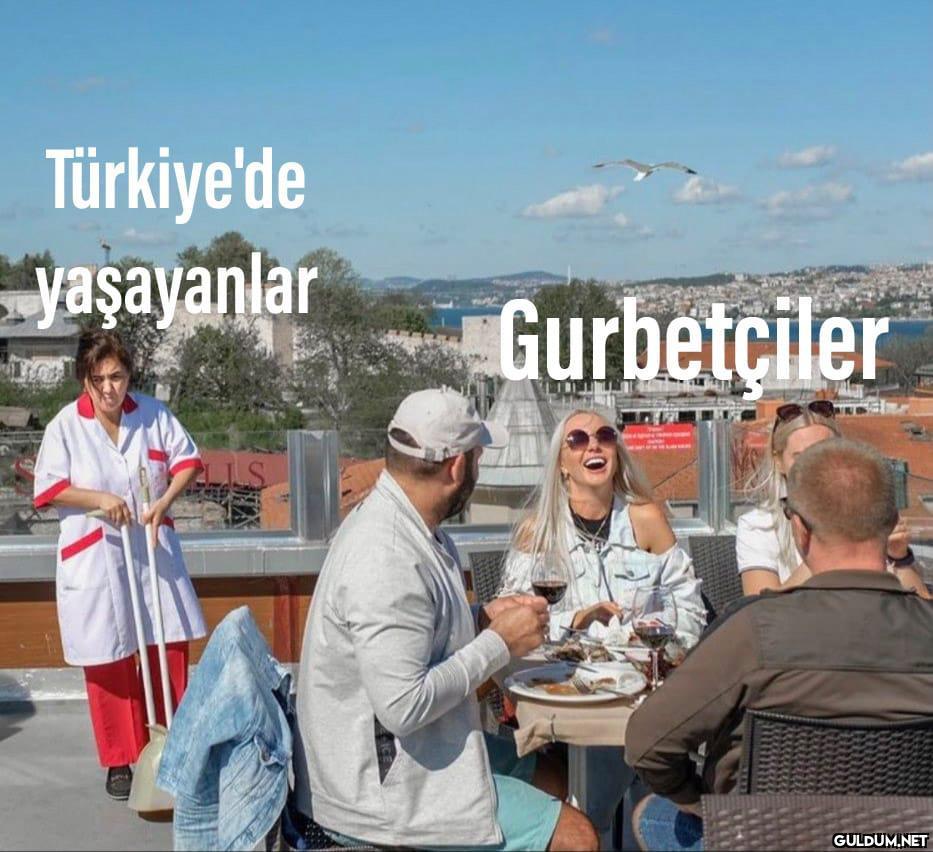 " Türkiye'de yaşayanlar...