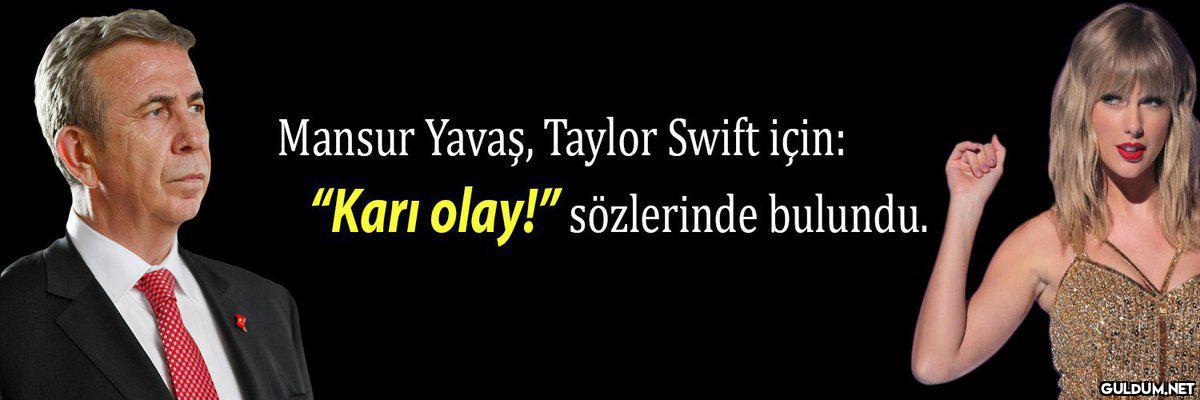 Mansur Yavaş, Taylor Swift...