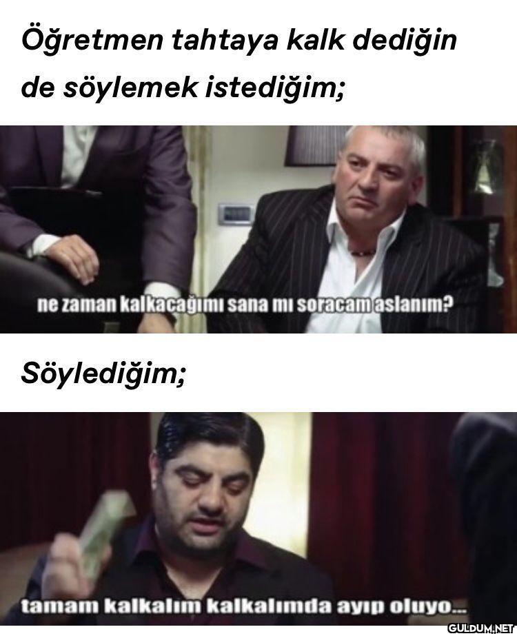 Öğretmen tahtaya kalk...