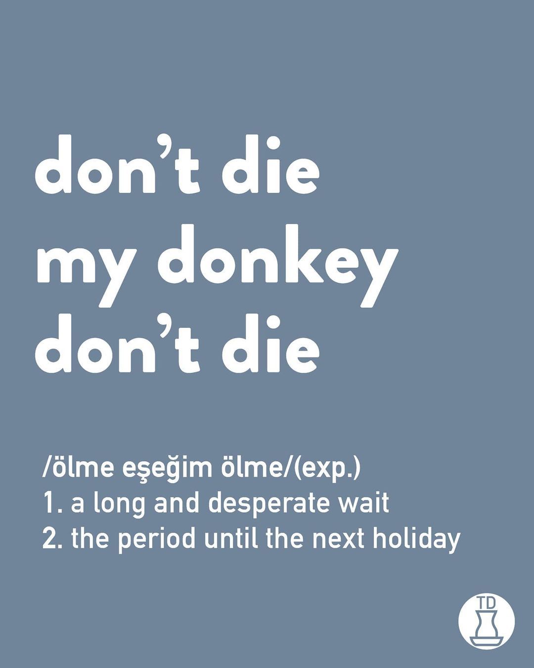 don't die my donkey don't...