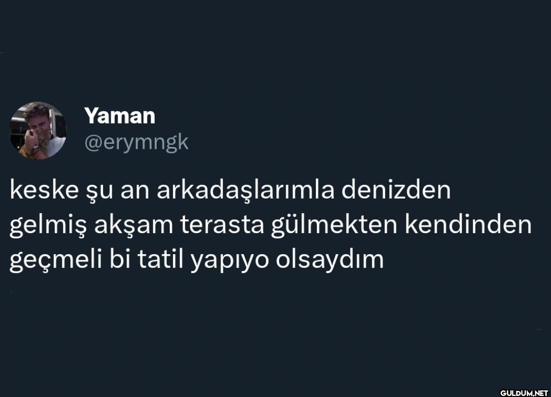 keske şu an arkadaşlarımla...
