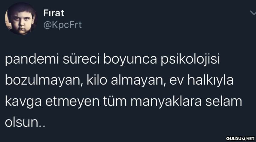 Fırat @KpcFrt pandemi...