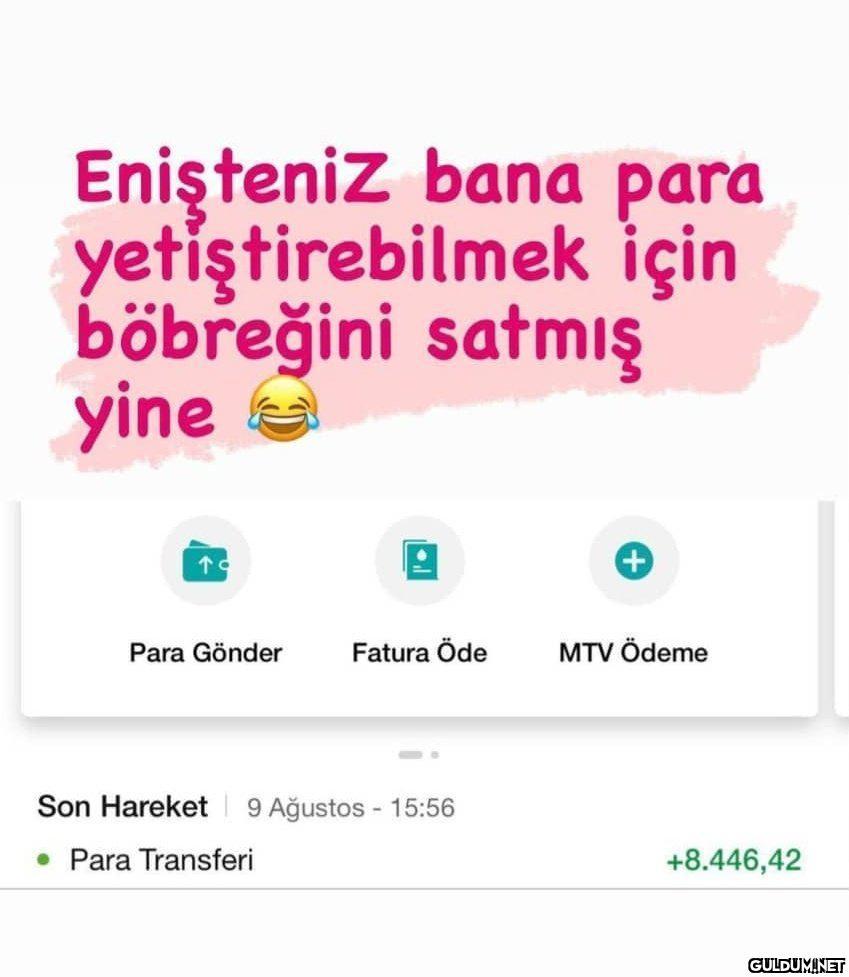 Enişteniz bana para...