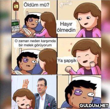 Öldüm mü? Наyr ölmedin O...