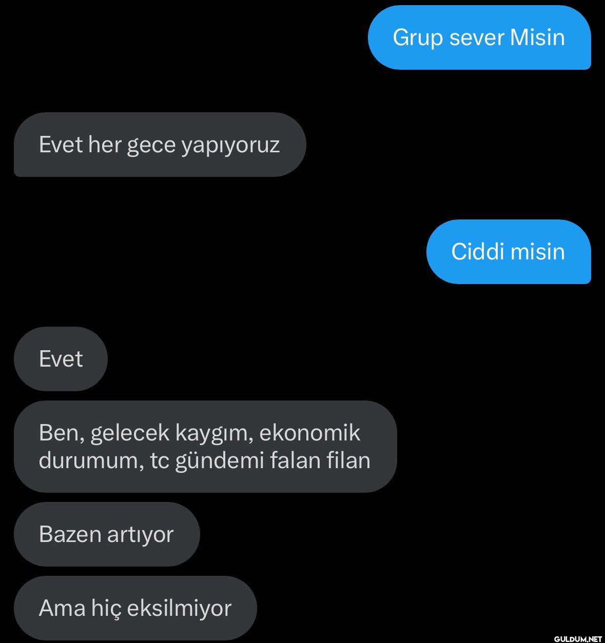 üzdü    Evet her gece...