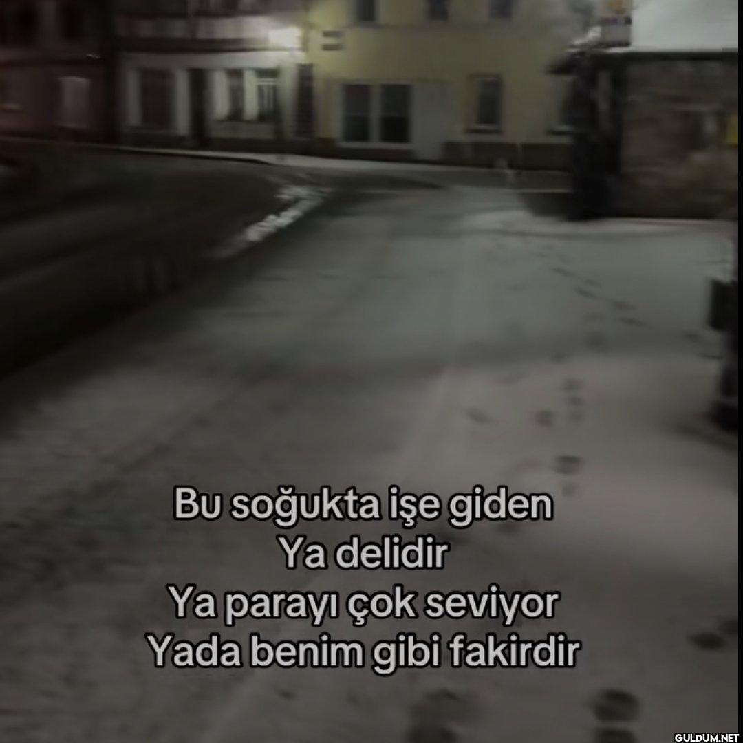 Bu soğukta işe giden Ya...