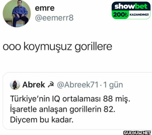 ooo koymuşuz gorillere...