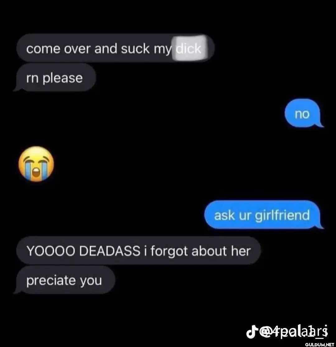 😭😭    come over and suck...