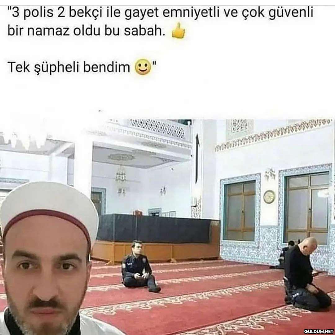 :) "3 polis 2 bekçi ile...