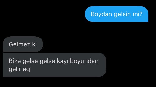 Boydan gelsin mi? Gelmez...
