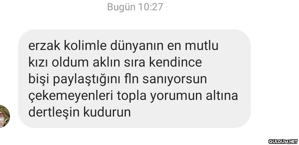 Arkadaşlar KUDURUN   ...