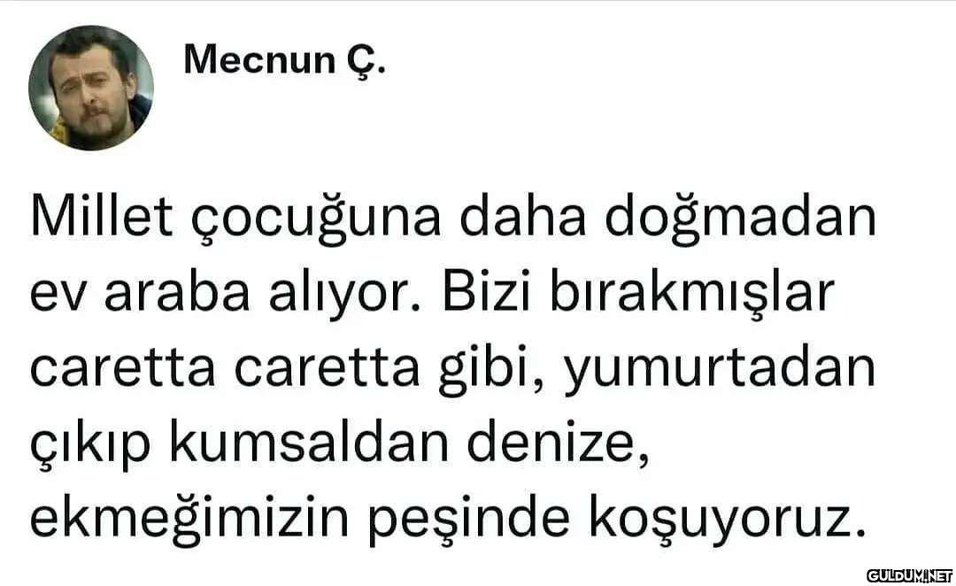Mecnun Ç. Millet çocuğuna...