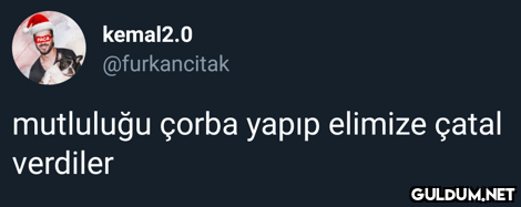 kemal2.0 @furkancitak...