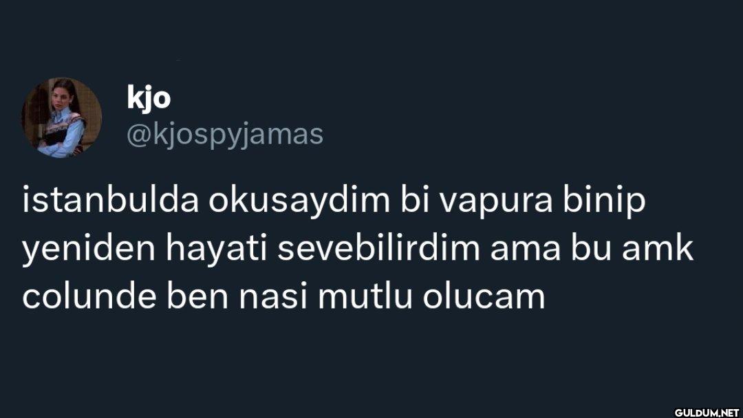 istanbulda okusaydim bi...