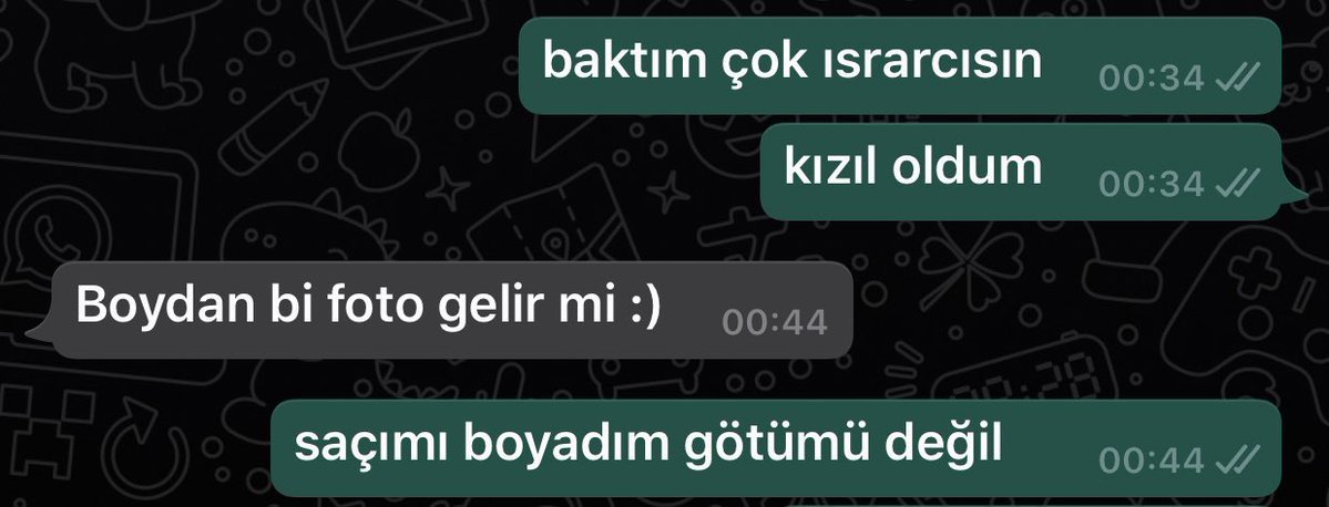 baktım çok israrcisın...