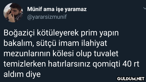 Münif ama işe yaramaz...