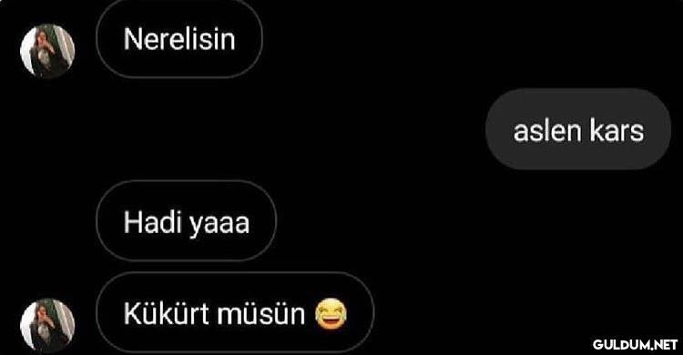 Yok borum    Nerelisin...