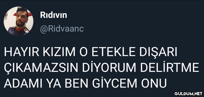 Ridıvın @Ridvaanc HAYIR...