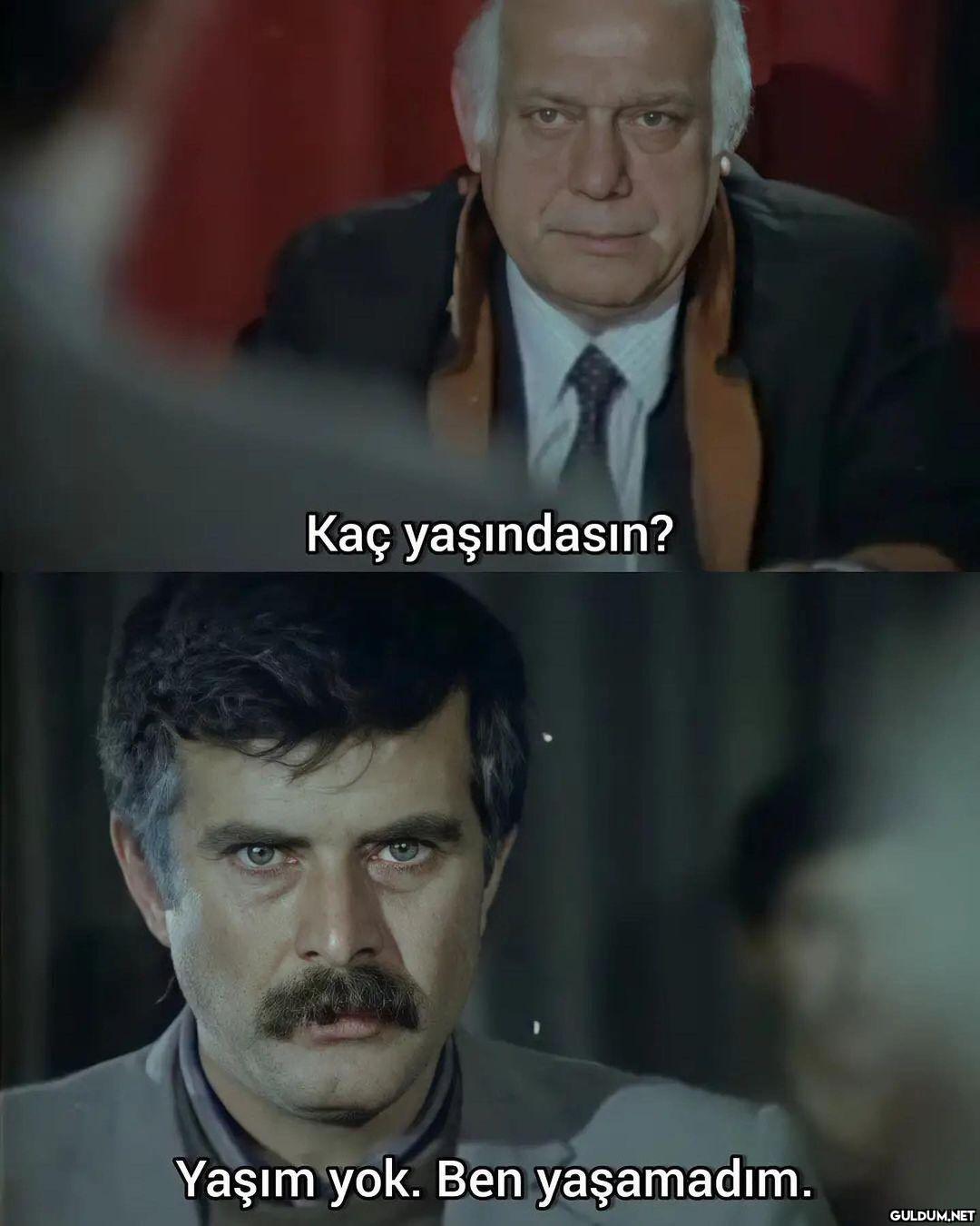 ah be Kaç yaşındasın?...