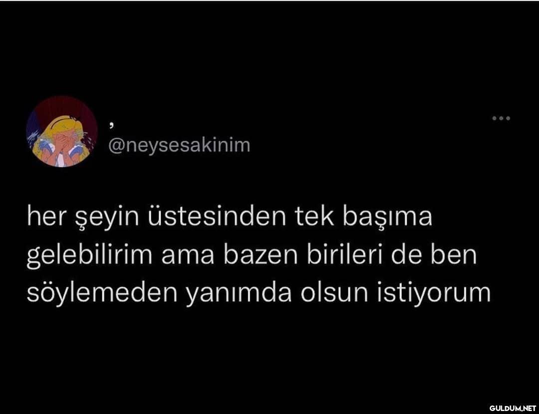 @neysesakinim her şeyin...