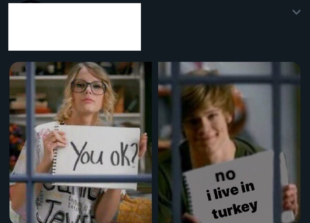 You ok? no i live in turkey