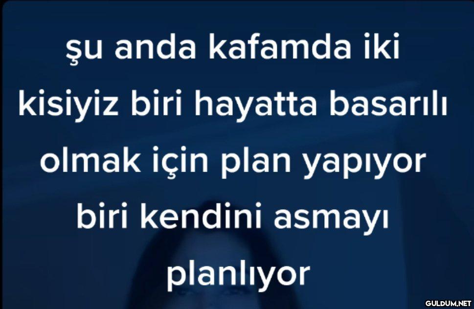 şu anda kafamda iki...