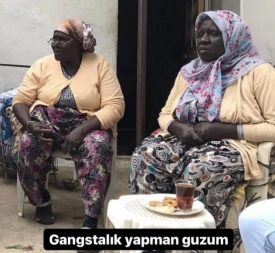 Gangstalık yapman guzum    Kaynak