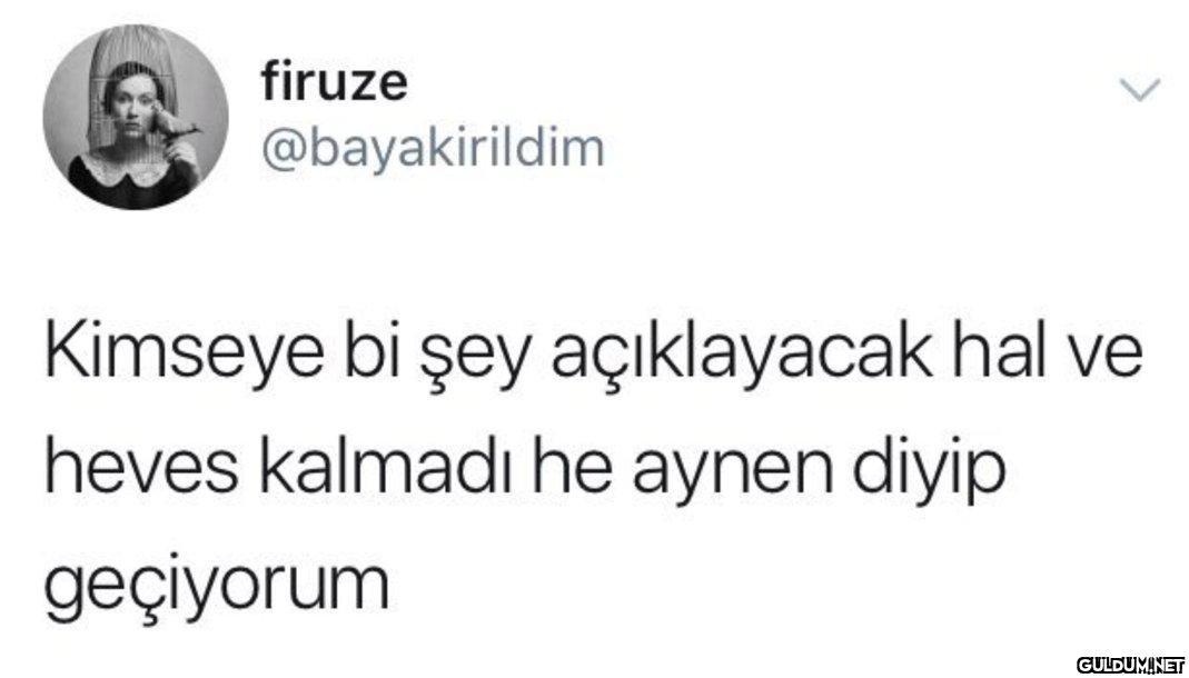 firuze @bayakirildim...