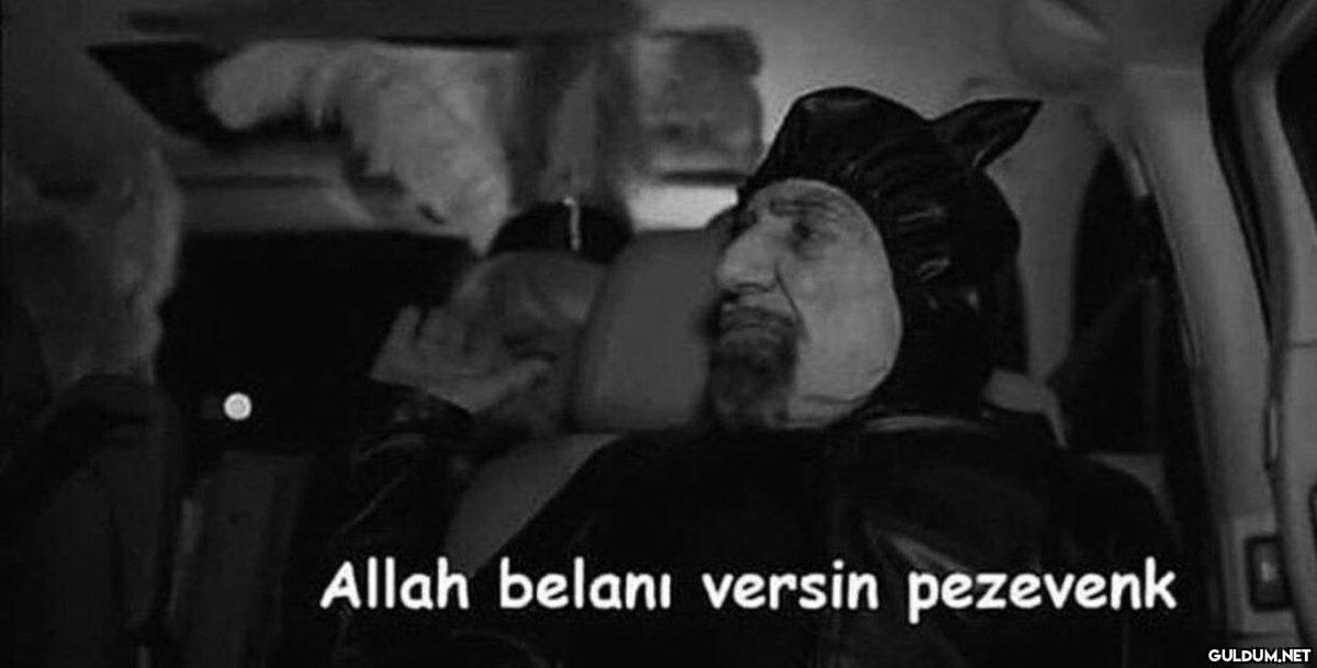 Allah belanı versin...