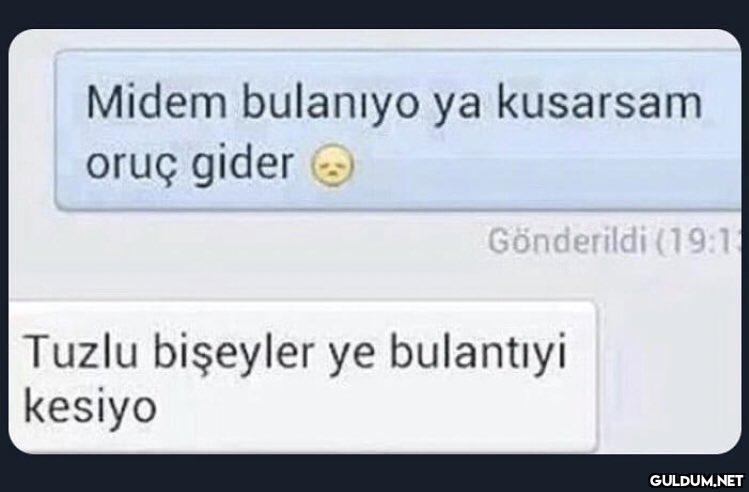 Midem bulanıyo ya kusarsam...