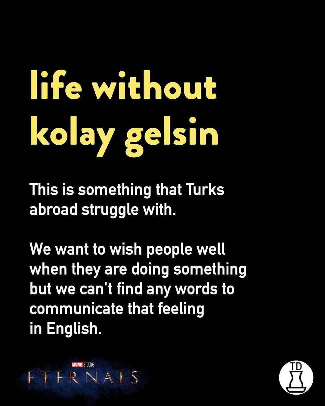 Kolay gelsin demediğimiz...