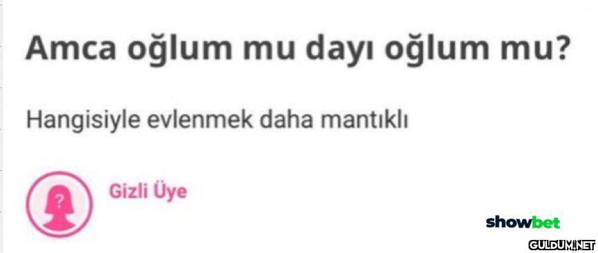Amca oğlum mu dayı oğlum...