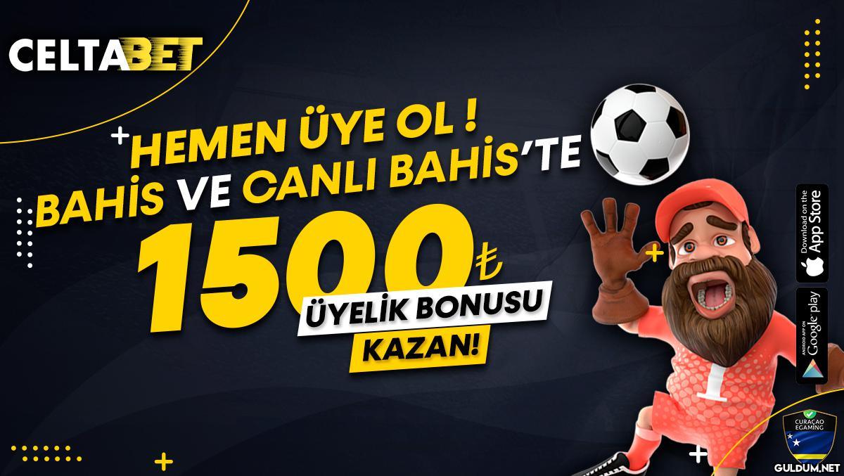 1500₺ Üyelik Bonusumuzdan...
