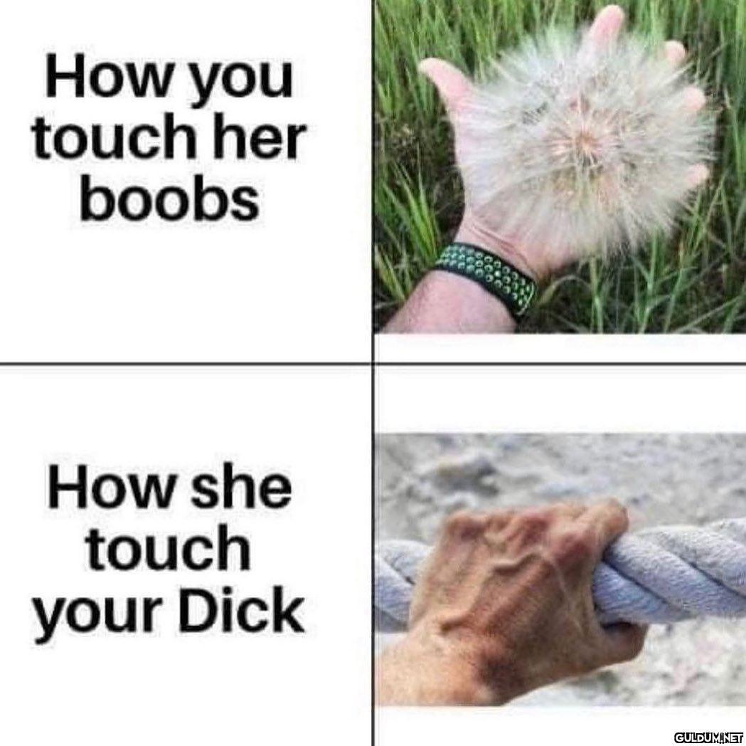 How you touch her boobs...